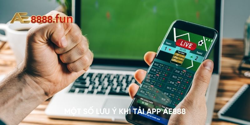 Một số lưu ý khi tải app AE888 Một số lưu ý khi tải app AE888