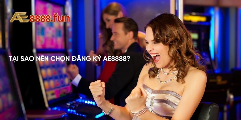Tại sao nên chọn đăng ký AE888? Tại sao nên chọn đăng ký AE888?